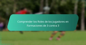 Comprender los Roles de los Jugadores en Formaciones de 3 contra 3