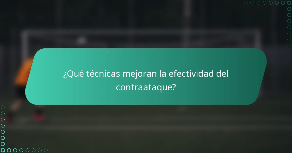 ¿Qué técnicas mejoran la efectividad del contraataque?